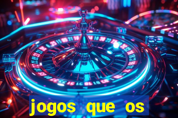 jogos que os famosos jogam para ganhar dinheiro